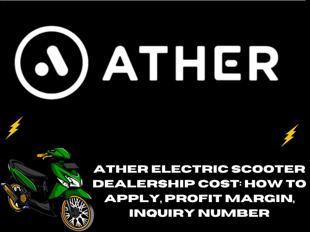 Ather Electric Scooter Dealership Cost: How to Apply, Profit Margin, Inquiry Number