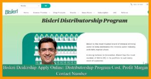 Bisleri Dealership Apply Online: Distributorship Program Cost, Profit Margin, Contact Number
