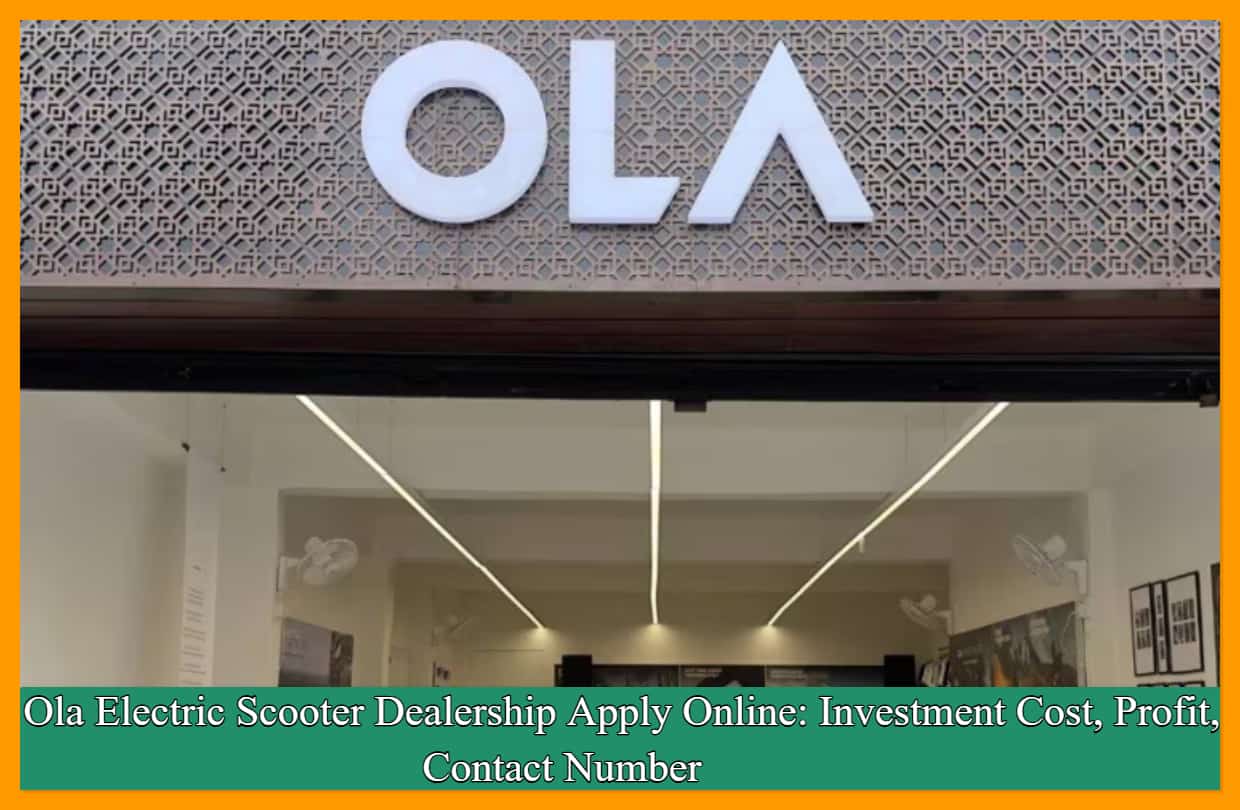 Ola Electric Scooter Dealership Apply Online: Investment Cost, Profit, Contact Number
