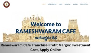Rameswaram Cafe Franchise Cost: Profit Margin, Apply Online, Contact Number