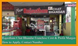 Rajasthani Chat Bhandar Franchise Cost & Profit Margin: How to Apply, Contact Number