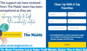 The Maids Franchise Cost in India - Profit Margin, Review, How to Start, Requirements