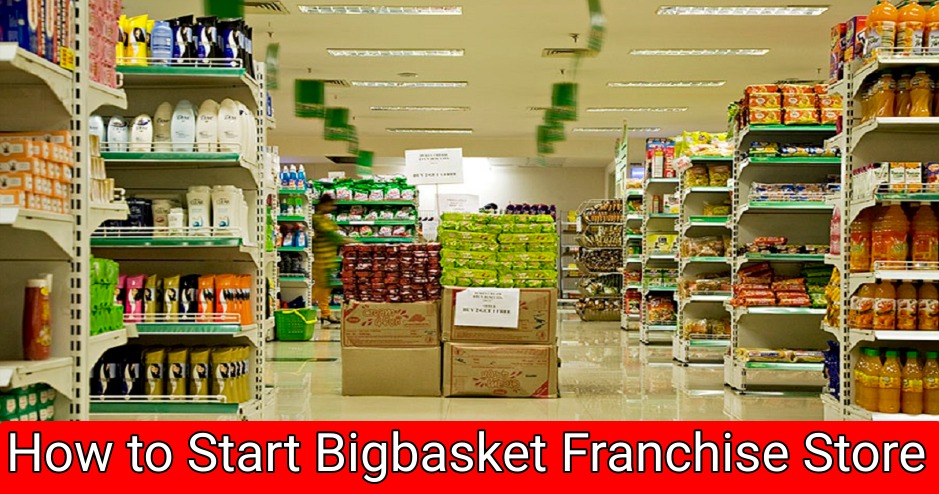 How to Start Bigbasket Franchise Store