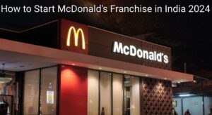 How to Start McDonald's Franchise in India