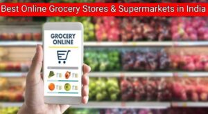 Best Online Grocery Stores & Supermarkets in India